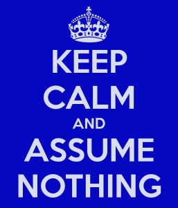 keep-calm-and-assume-nothing-64